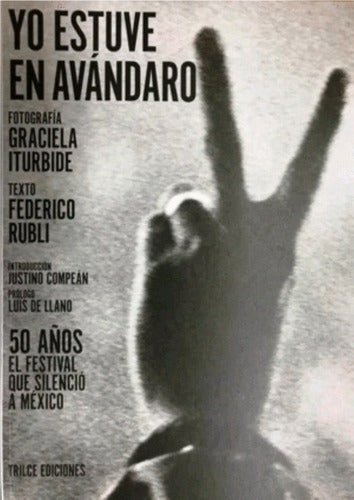 Yo Estuve En Avándaro - 50 Años - G. Iturbide - F. Rubli