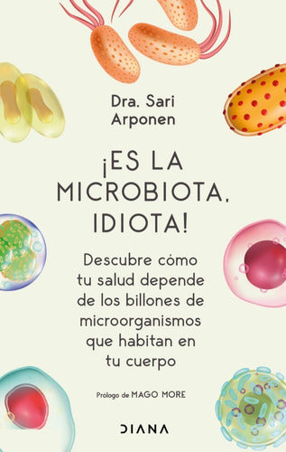 ¡ Es La Microbiota, Idiota ! - Sari Arponen - Nuevo