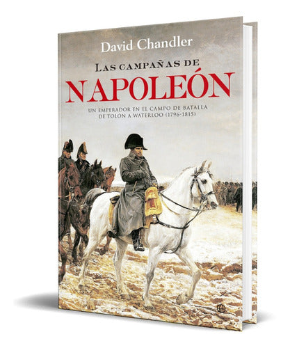 Las Campañas De Napoleón [ Emperador En El Campo De Batalla]